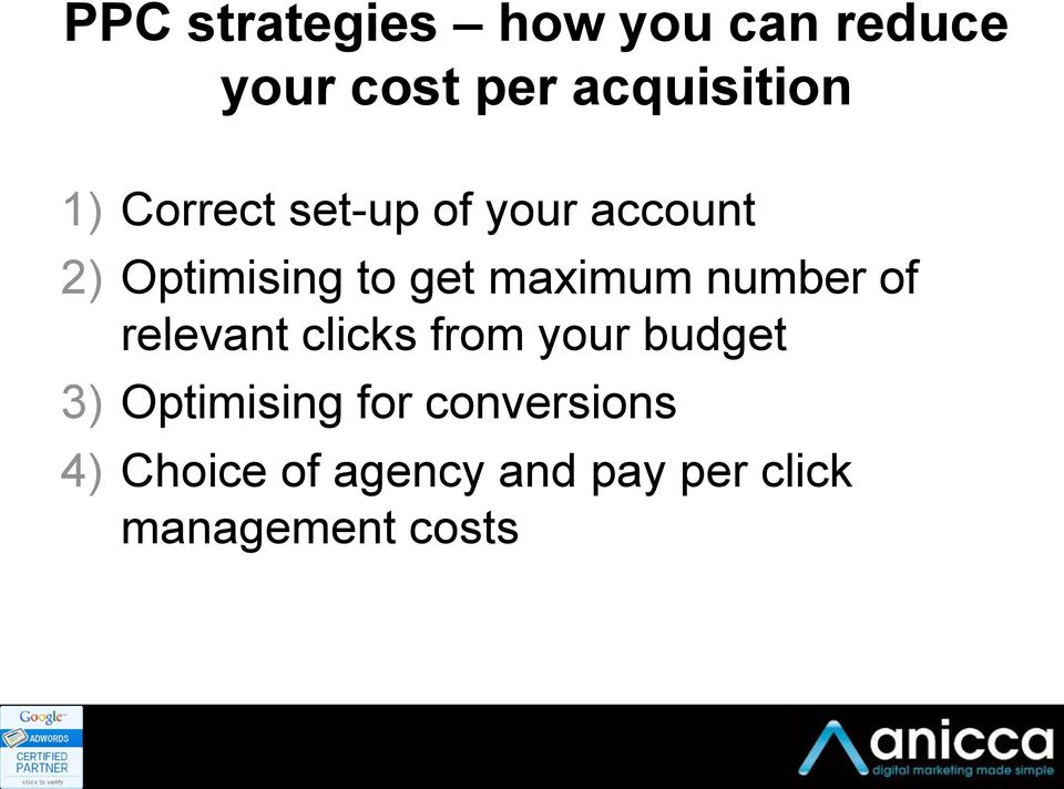 number of relevant clicks from your budget 3) Optimising for