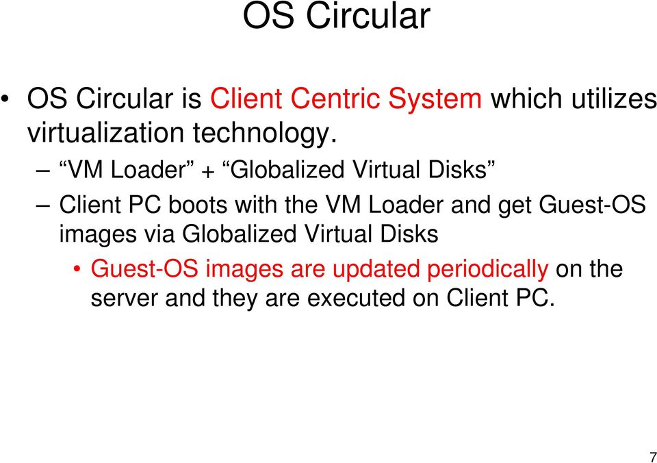 VM Loader + Globalized Virtual Disks Client PC boots with the VM Loader and