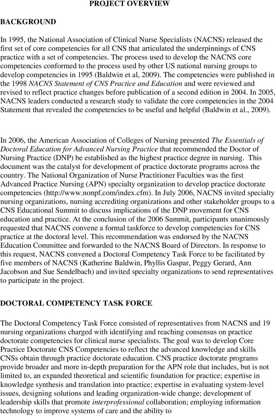 The process used to develop the NACNS core competencies conformed to the process used by other US national nursing groups to develop competencies in 1995 (Baldwin et al, 2009).