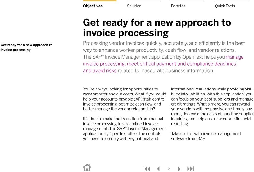 The SAP Invoice Management application by OpenText helps you manage invoice processing, meet critical payment and compliance deadlines, and avoid risks related to inaccurate business information.