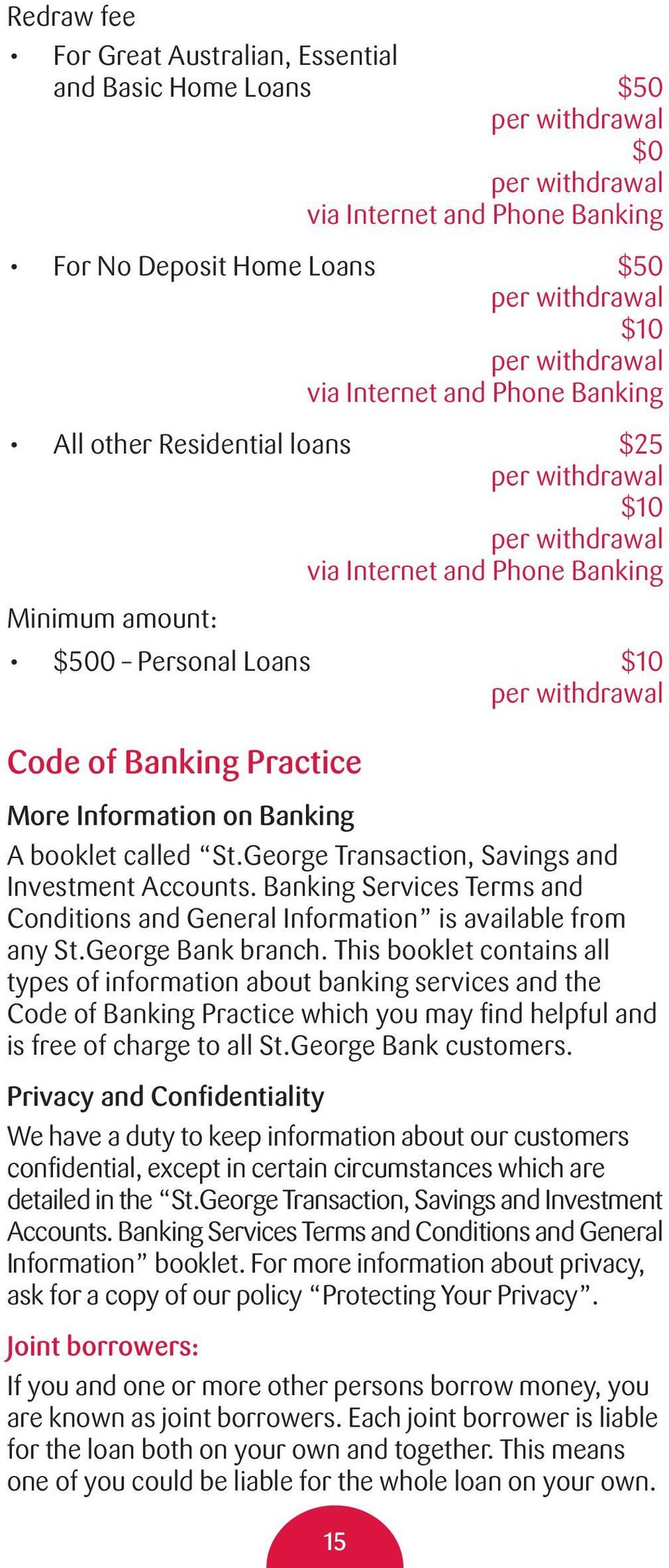 Practice More Information on Banking A booklet called St.George Transaction, Savings and Investment Accounts. Banking Services Terms and Conditions and General Information is available from any St.