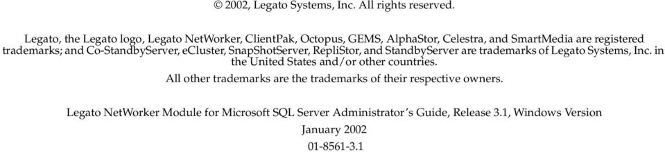 trademarks; and Co-StandbyServer, ecluster, SnapShotServer, RepliStor, and StandbyServer are trademarks of Legato Systems, Inc.
