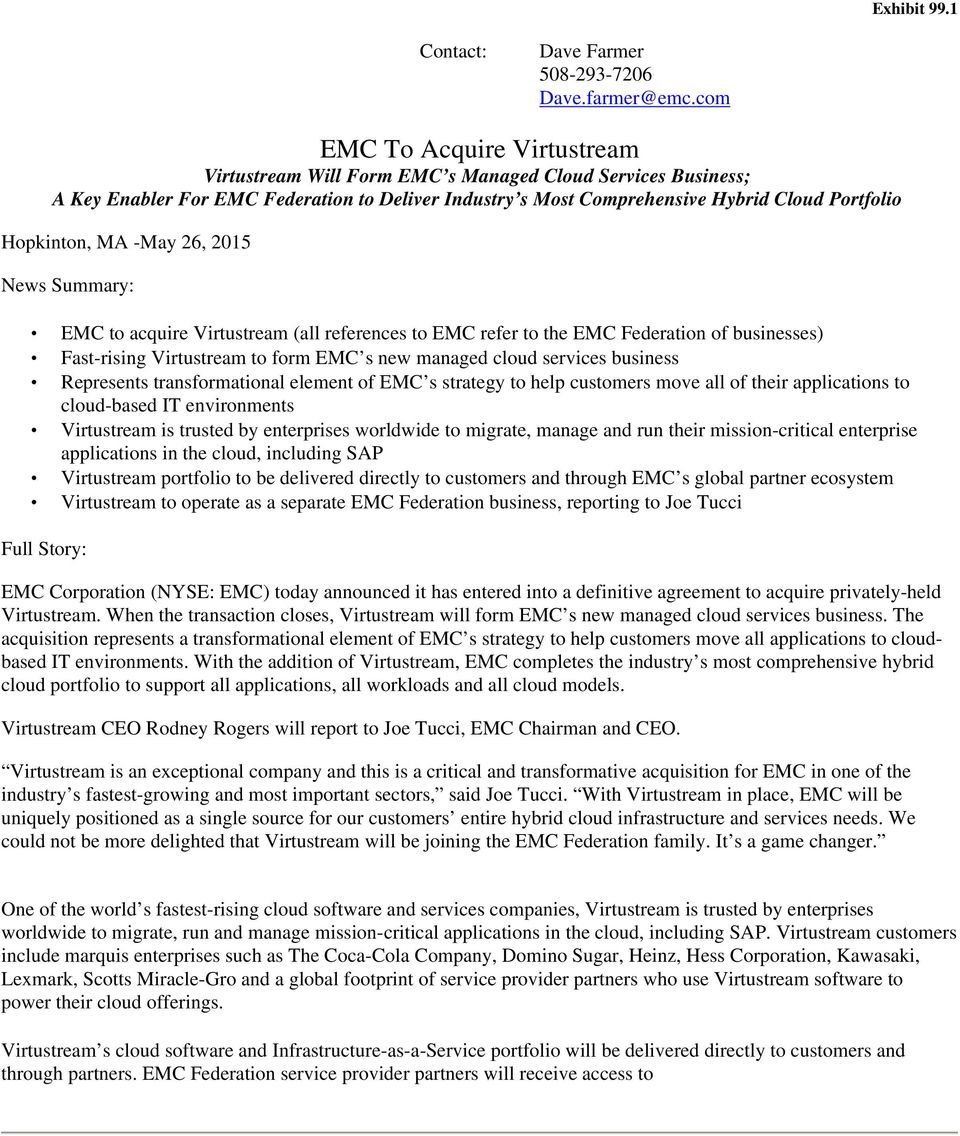 MA -May 26, 2015 News Summary: EMC to acquire Virtustream (all references to EMC refer to the EMC Federation of businesses) Fast-rising Virtustream to form EMC s new managed cloud services business