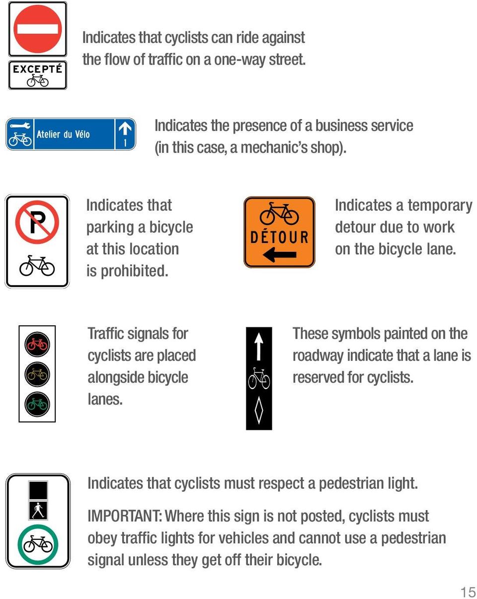 Indicates a temporary detour due to work on the bicycle lane. Traffic signals for cyclists are placed alongside bicycle lanes.