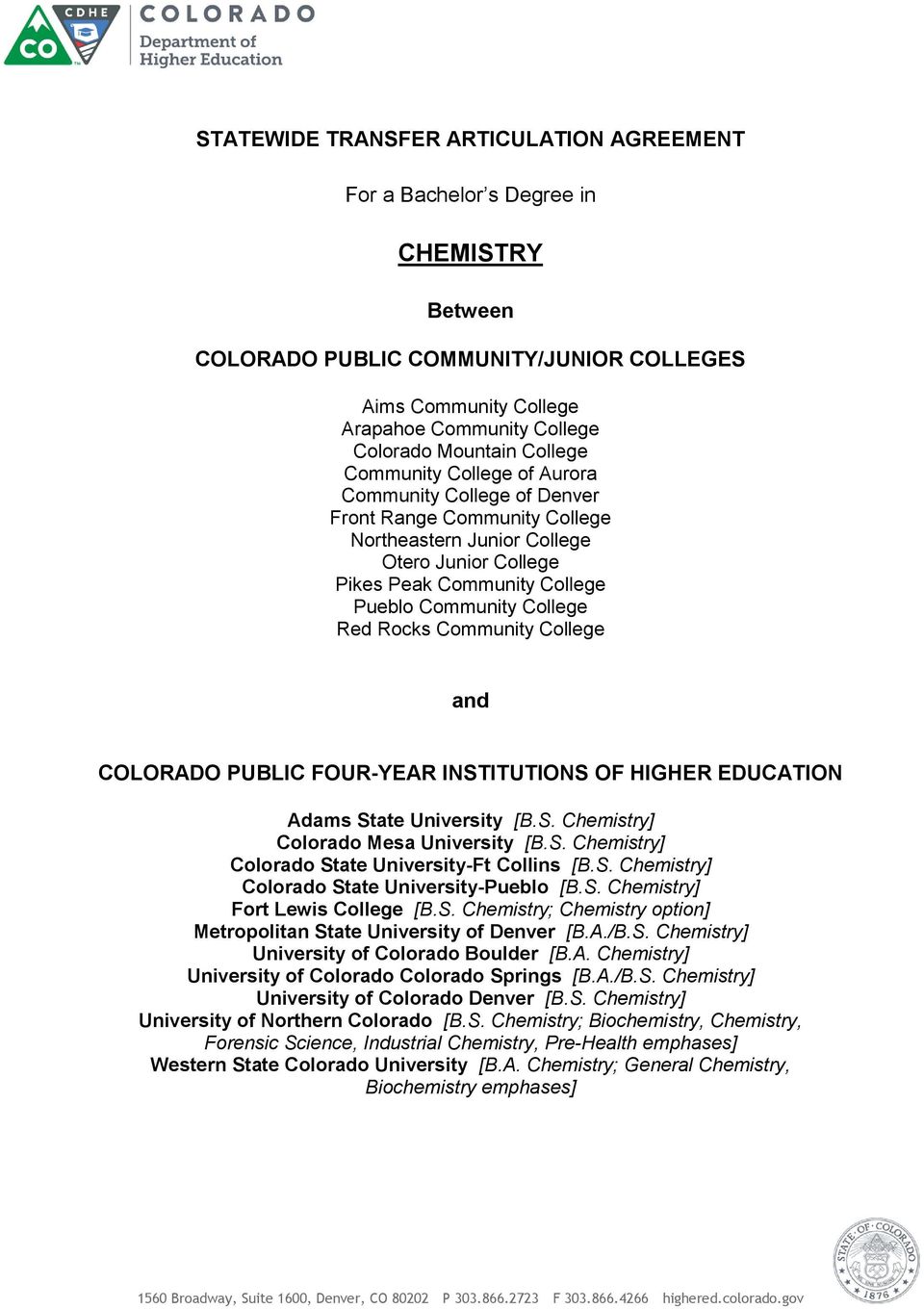 Red Rocks Community College and COLORADO PUBLIC FOUR-YEAR INSTITUTIONS OF HIGHER EDUCATION Adams State University [B.S. Chemistry] Colorado Mesa University [B.S. Chemistry] Colorado State University-Ft Collins [B.