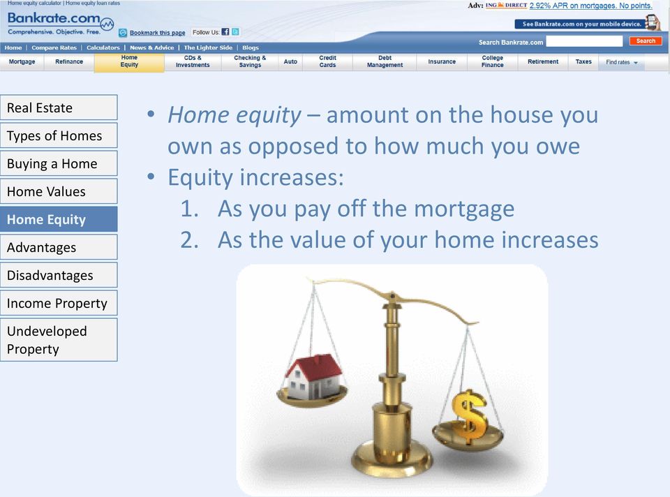 much you owe Equity increases: 1. As you pay off the mortgage 2.