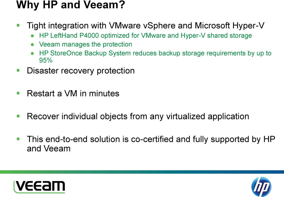 Hyper-V shared storage Veeam manages the protection HP StoreOnce Backup System reduces backup storage