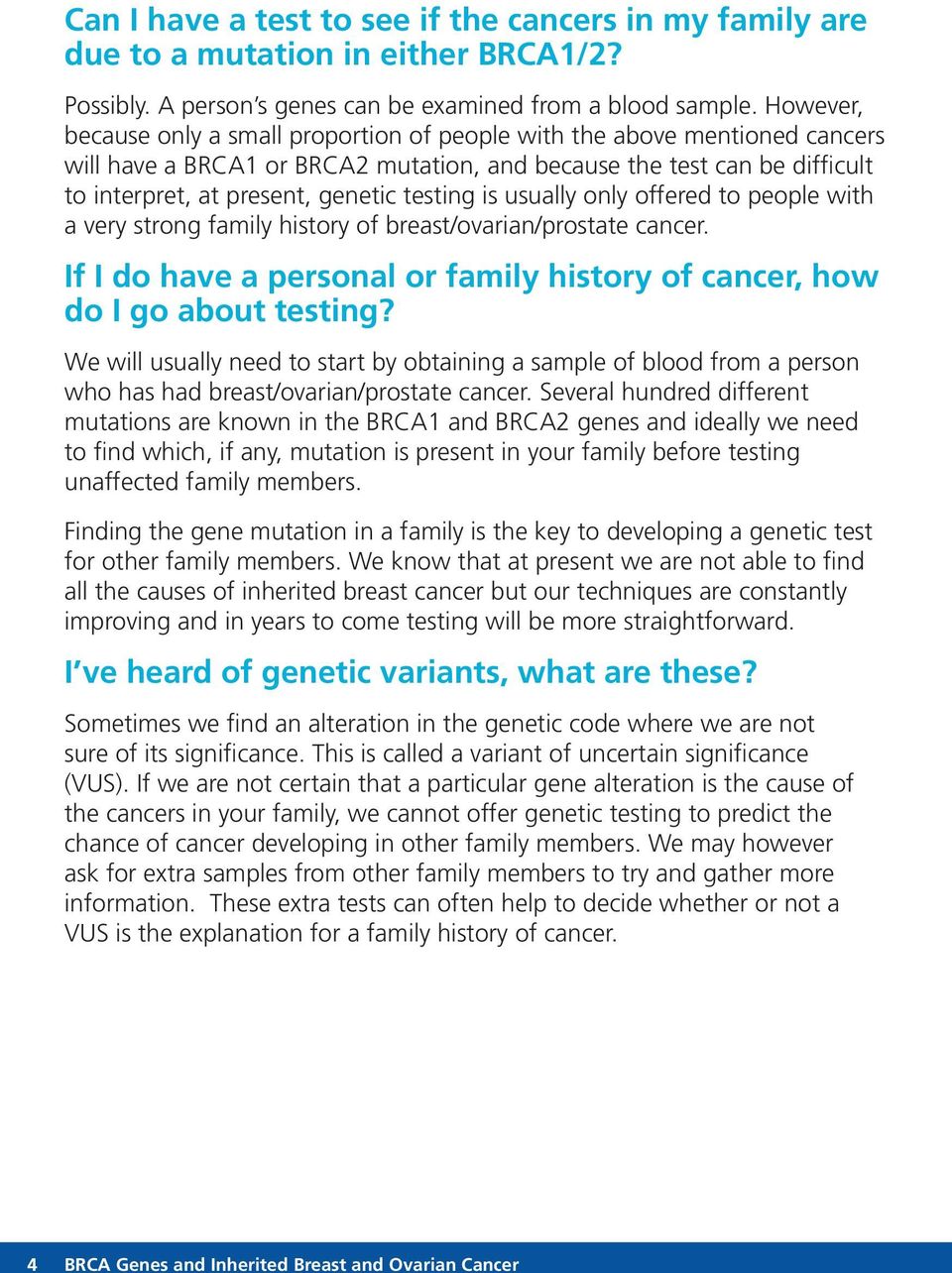 testing is usually only offered to people with a very strong family history of breast/ovarian/prostate cancer. If I do have a personal or family history of cancer, how do I go about testing?