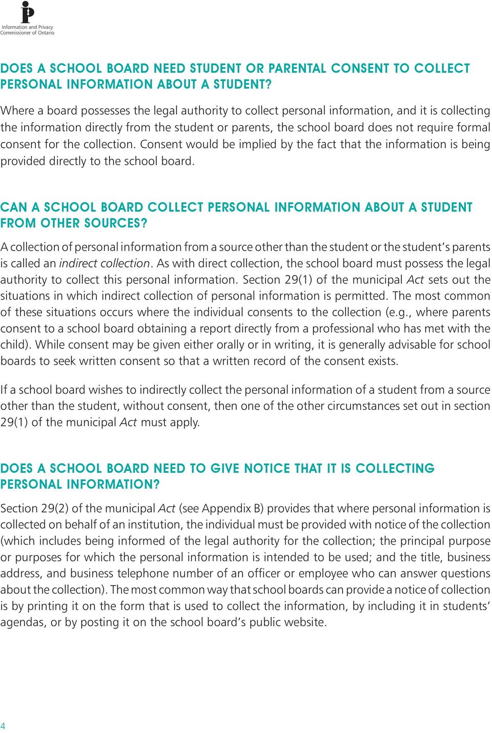 consent for the collection. Consent would be implied by the fact that the information is being provided directly to the school board.