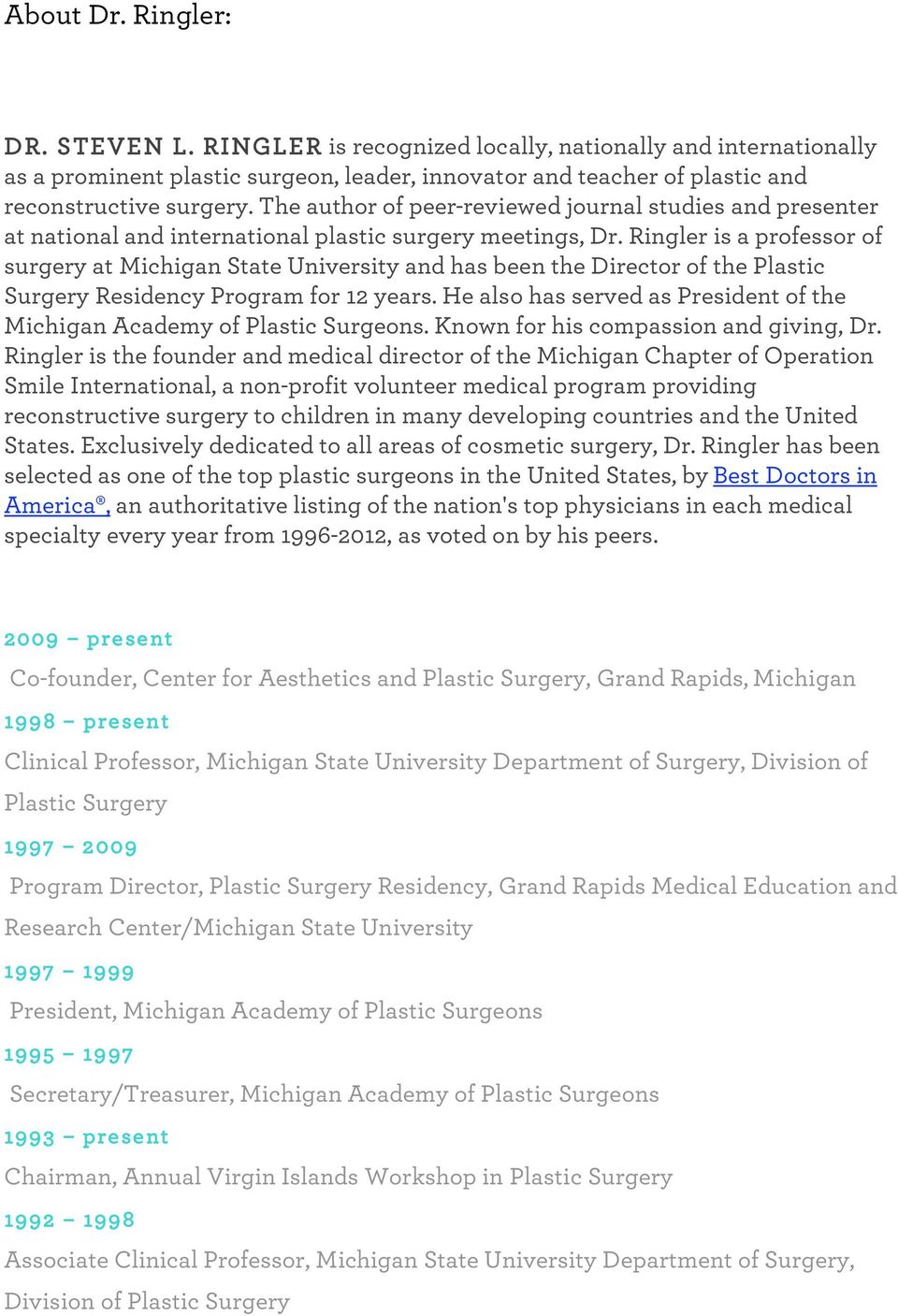 Ringler is a professor of surgery at Michigan State University and has been the Director of the Plastic Surgery Residency Program for 12 years.