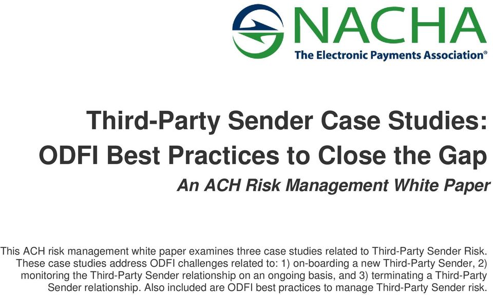 These case studies address ODFI challenges related to: 1) on-boarding a new Third-Party Sender, 2) monitoring the