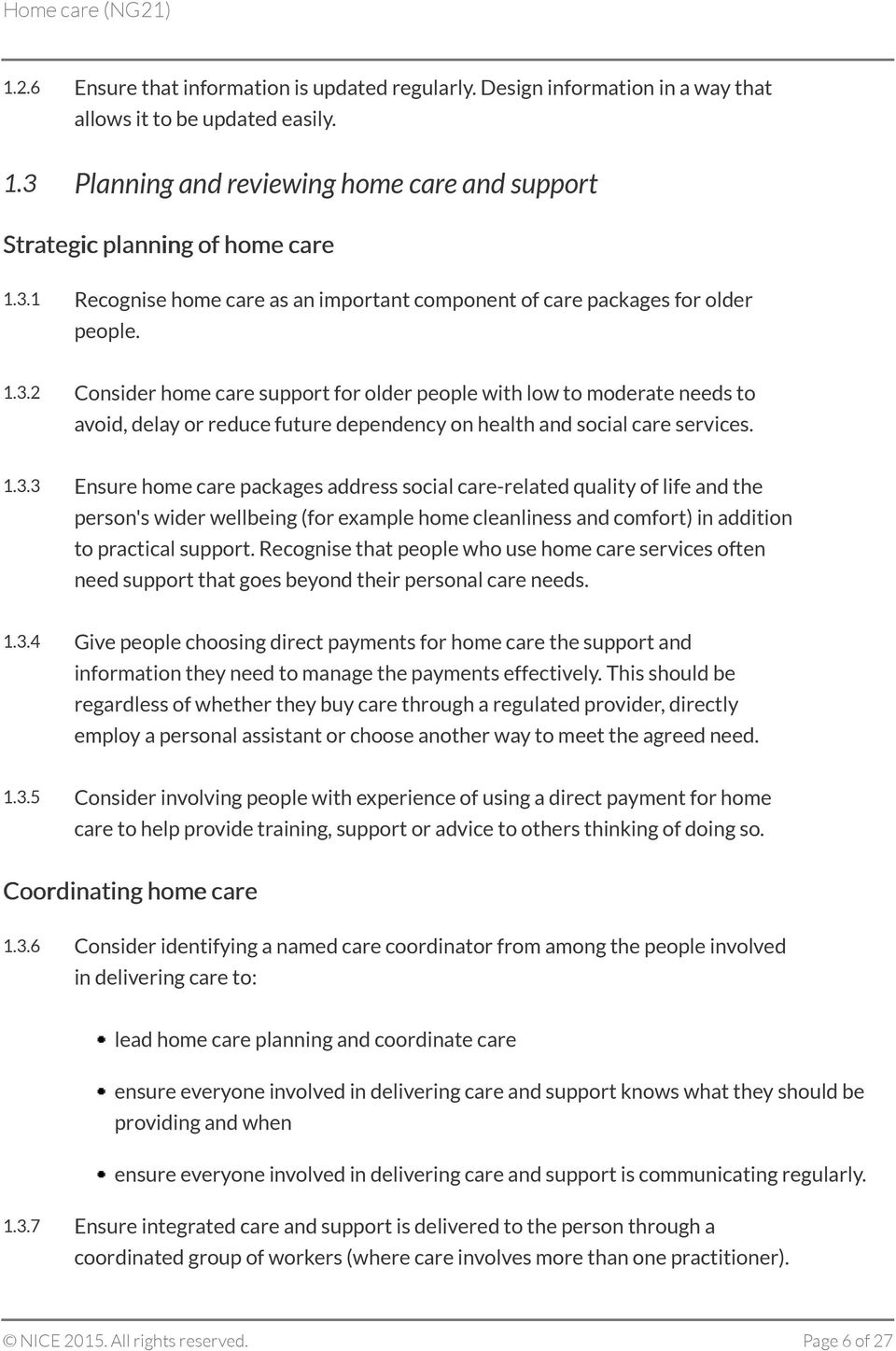 1.3.3 Ensure home care packages address social care-related quality of life and the person's wider wellbeing (for example home cleanliness and comfort) in addition to practical support.