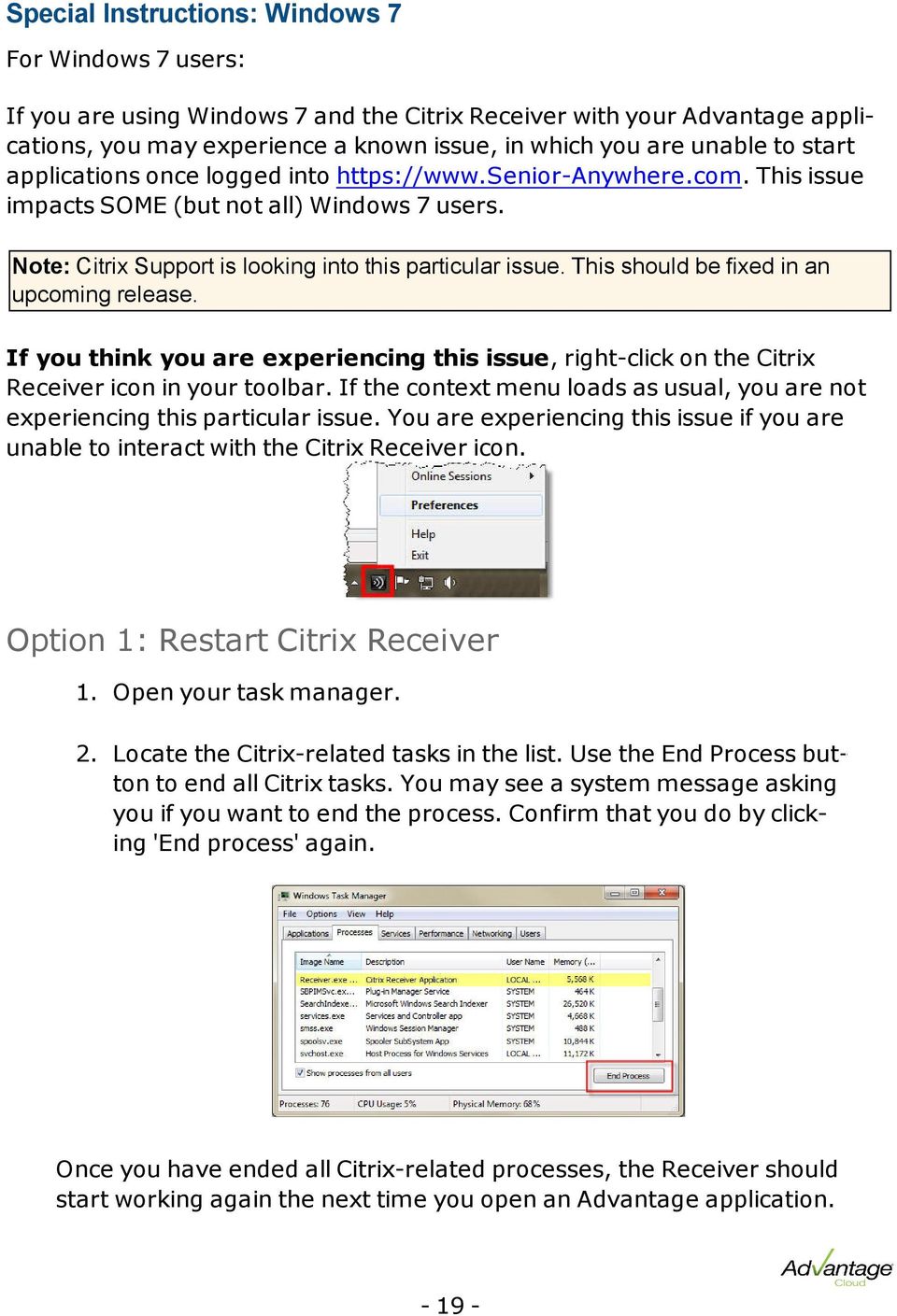 This should be fixed in an upcoming release. If you think you are experiencing this issue, right-click on the Citrix Receiver icon in your toolbar.
