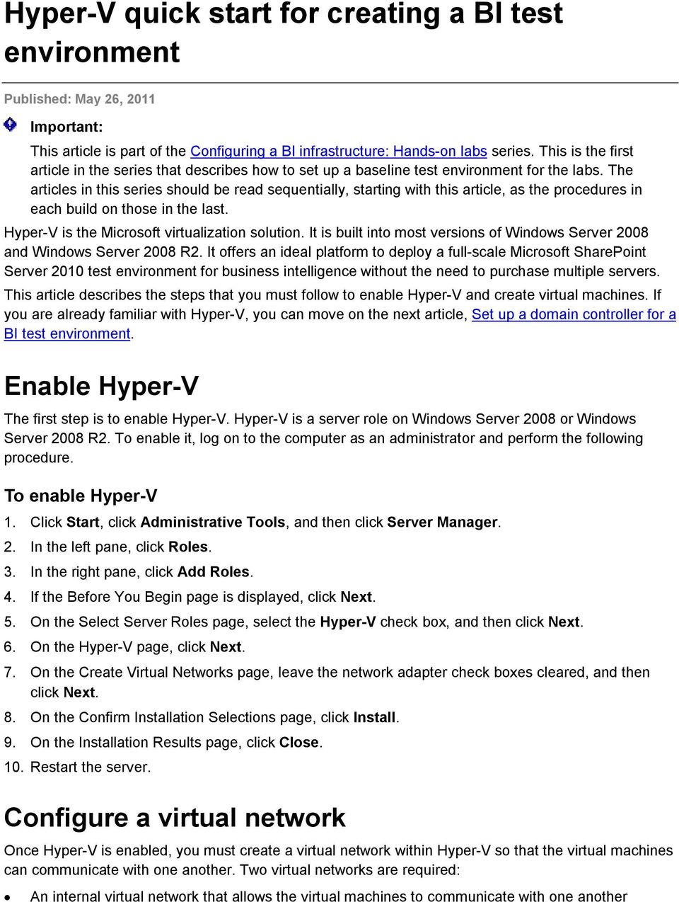 The articles in this series should be read sequentially, starting with this article, as the procedures in each build on those in the last. Hyper-V is the Microsoft virtualization solution.