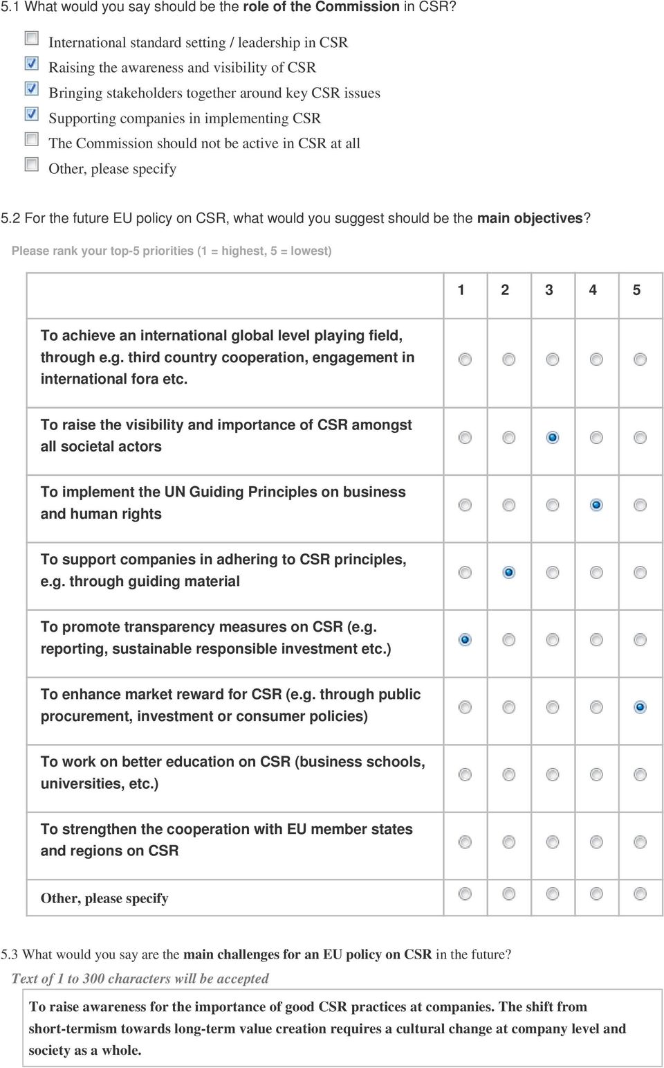 Commission should not be active in CSR at all Other, please specify 5.2 For the future EU policy on CSR, what would you suggest should be the main objectives?