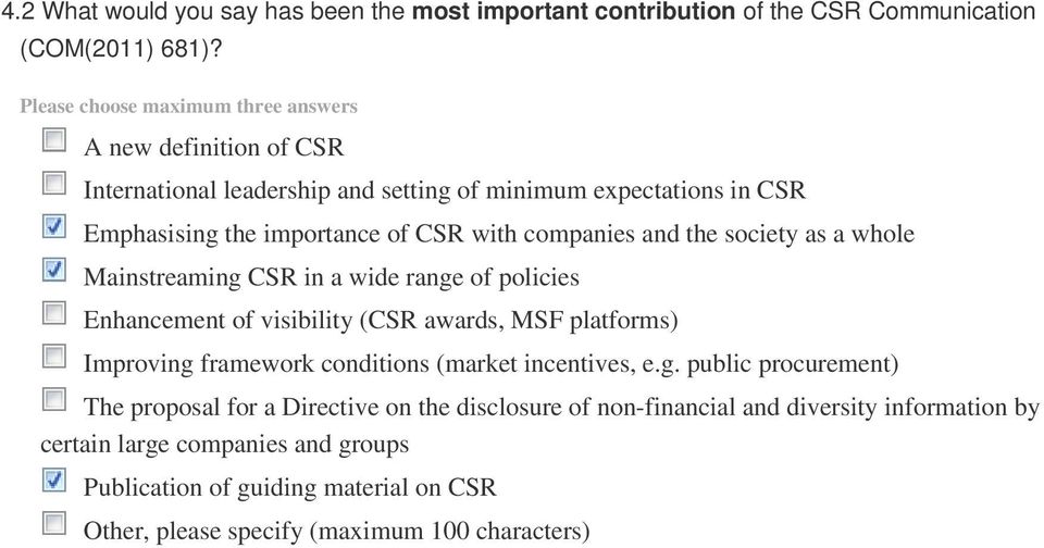 companies and the society as a whole Mainstreaming CSR in a wide range of policies Enhancement of visibility (CSR awards, MSF platforms) Improving framework conditions