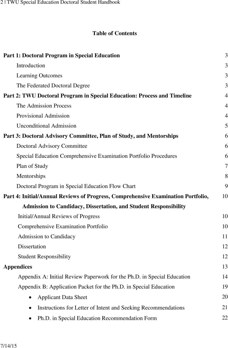 Mentorships 6 Doctoral Advisory Committee 6 Special Education Comprehensive Examination Portfolio Procedures 6 Plan of Study 7 Mentorships 8 Doctoral Program in Special Education Flow Chart 9 Part 4: