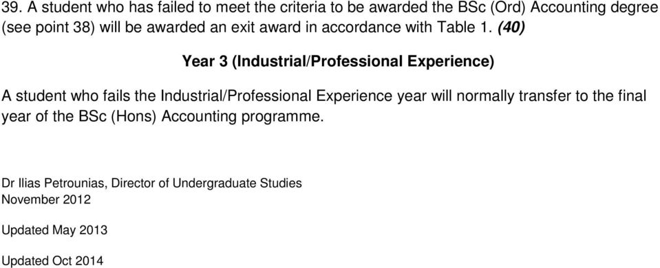 (40) Year 3 (Industrial/Professional Experience) A student who fails the Industrial/Professional Experience year