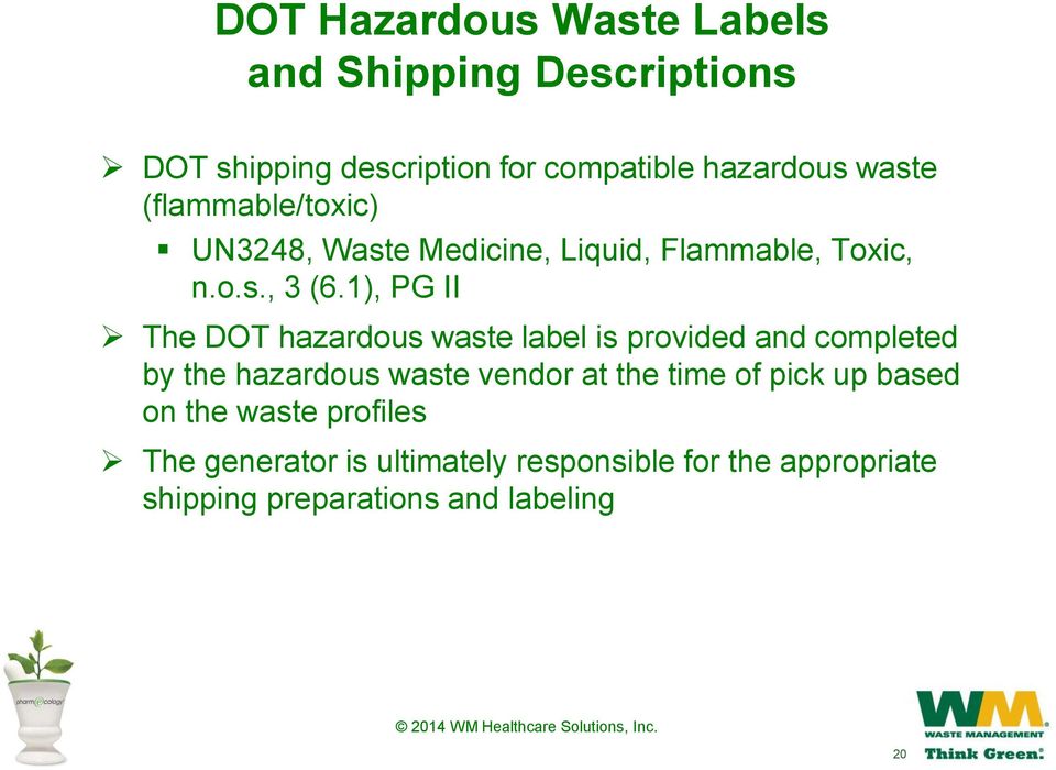 1), PG II The DOT hazardous waste label is provided and completed by the hazardous waste vendor at the time