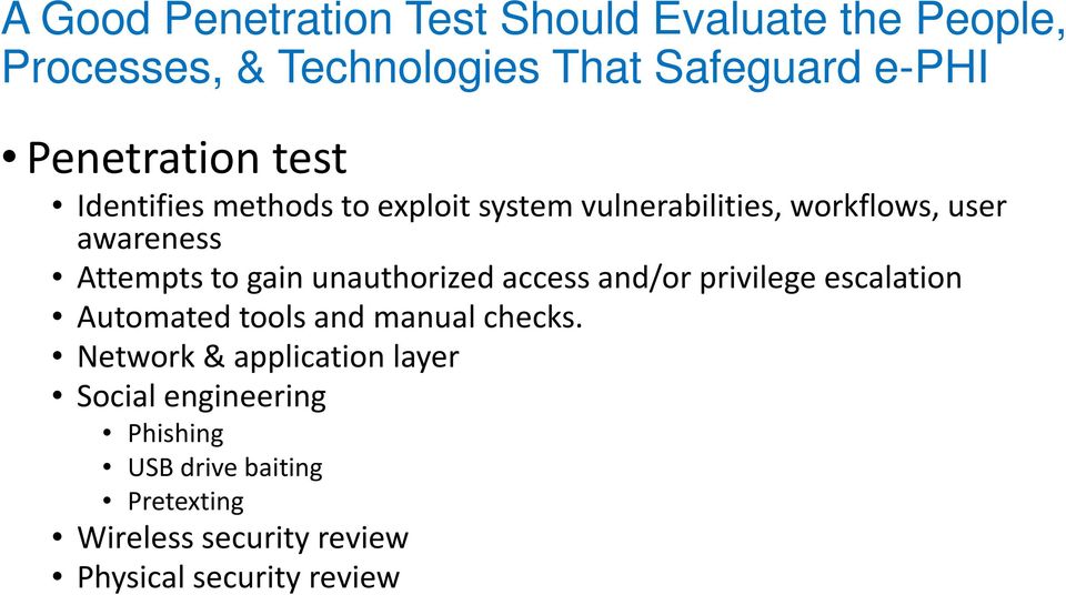 to gain unauthorized access and/or privilege escalation Automated tools and manual checks.