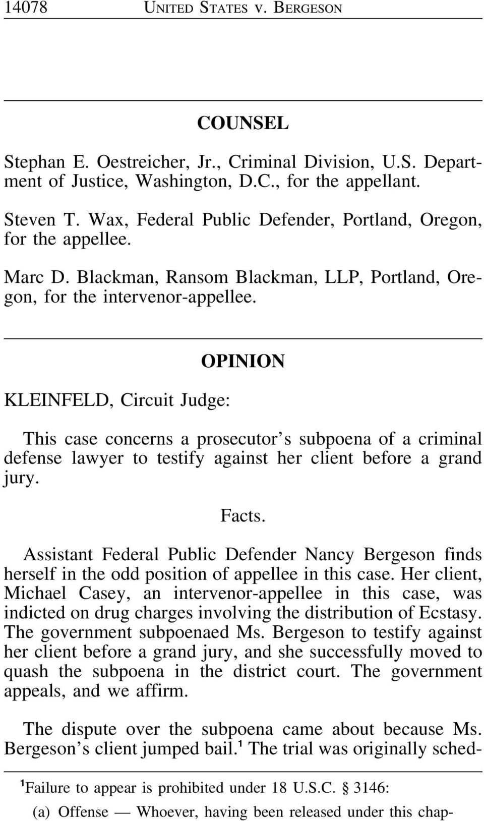 KLEINFELD, Circuit Judge: OPINION This case concerns a prosecutor s subpoena of a criminal defense lawyer to testify against her client before a grand jury. Facts.