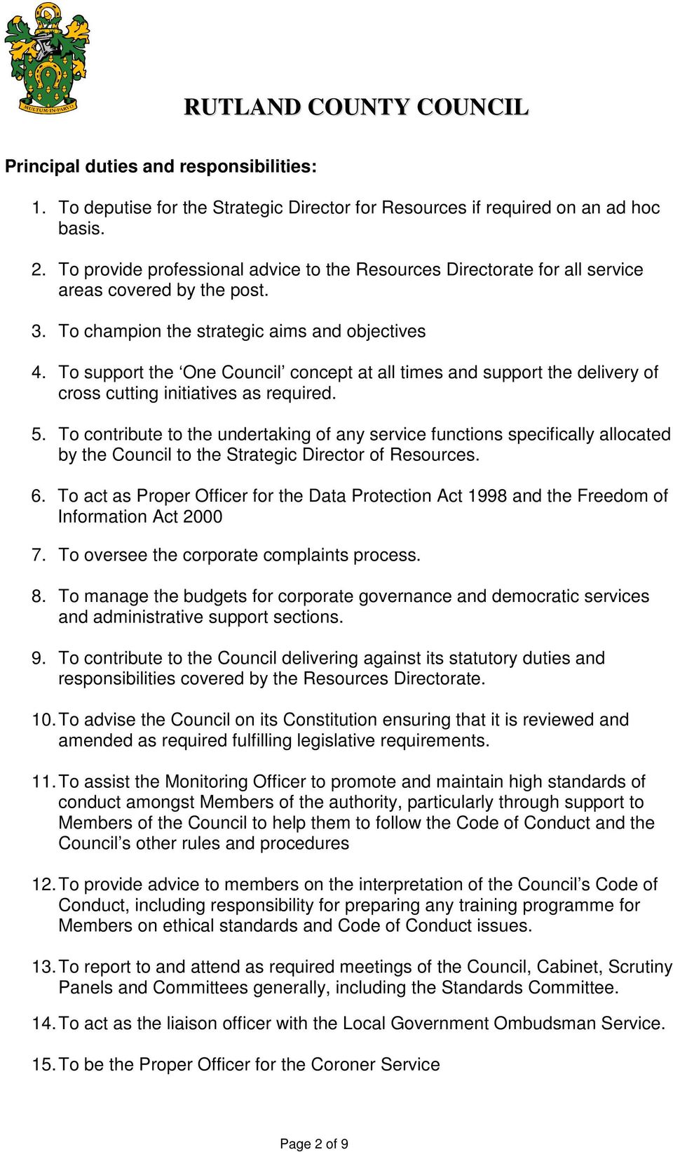 To support the One Council concept at all times and support the delivery of cross cutting initiatives as required. 5.