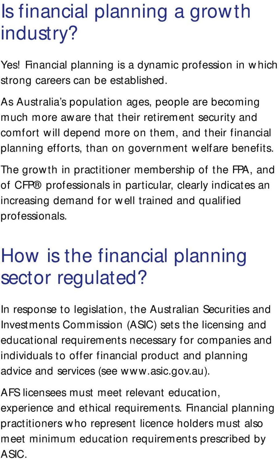welfare benefits. The growth in practitioner membership of the FPA, and of CFP professionals in particular, clearly indicates an increasing demand for well trained and qualified professionals.