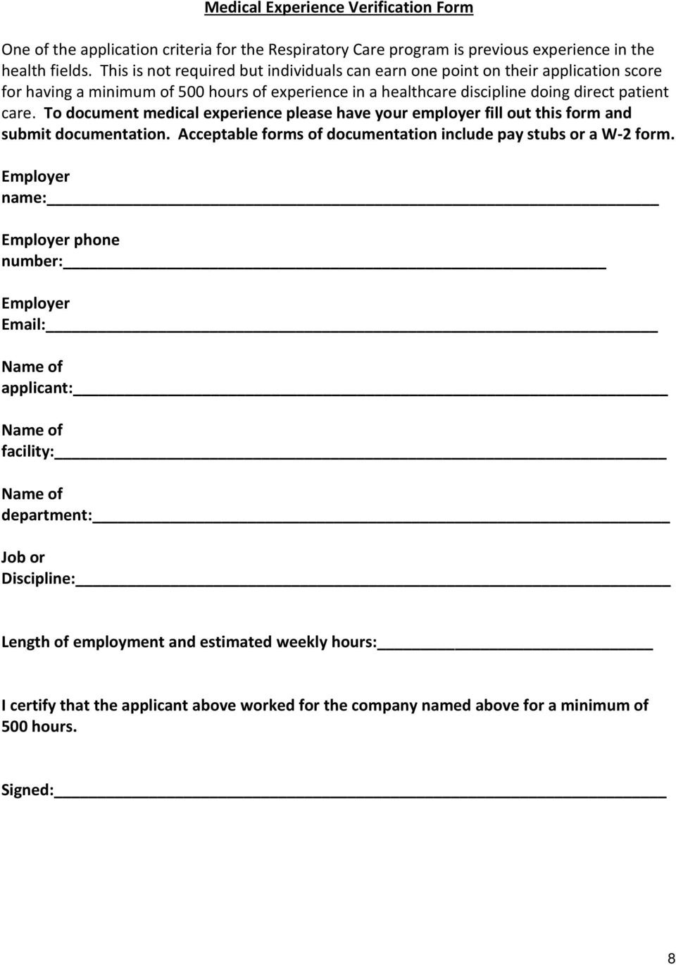 To document medical experience please have your employer fill out this form and submit documentation. Acceptable forms of documentation include pay stubs or a W-2 form.