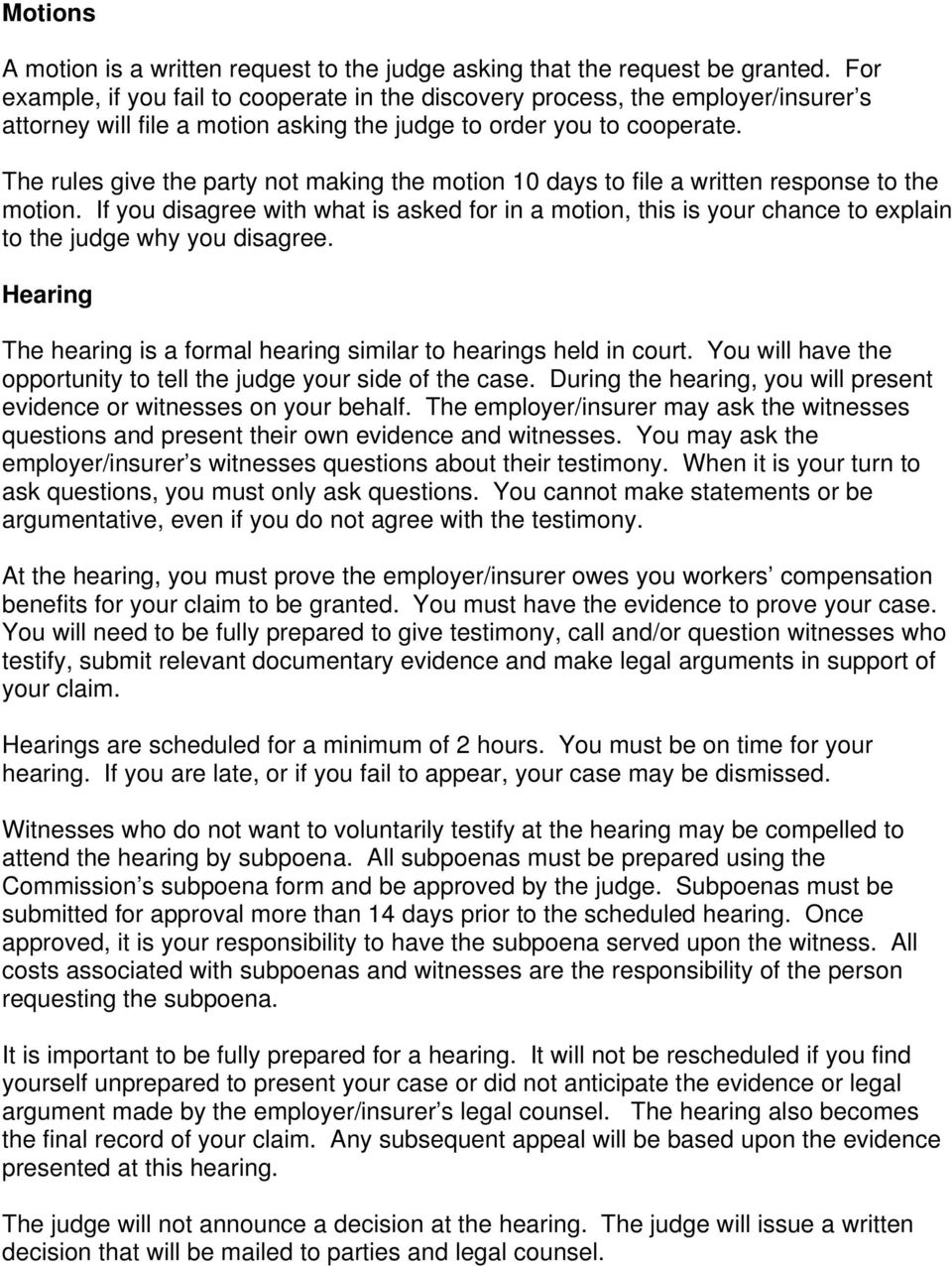 The rules give the party not making the motion 10 days to file a written response to the motion.