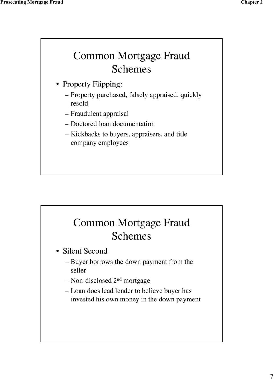 title company employees Common Mortgage Fraud Schemes Silent Second Buyer borrows the down payment from the