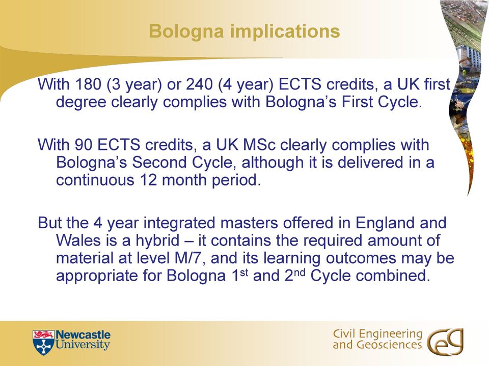 With 90 ECTS credits, a UK MSc clearly complies with Bologna s Second Cycle, although it is delivered in a continuous 12