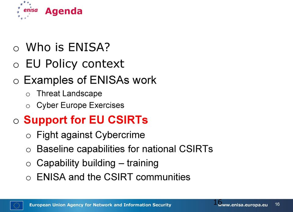 Support for EU CSIRTs o Fight against Cybercrime o Baseline capabilities for national CSIRTs o