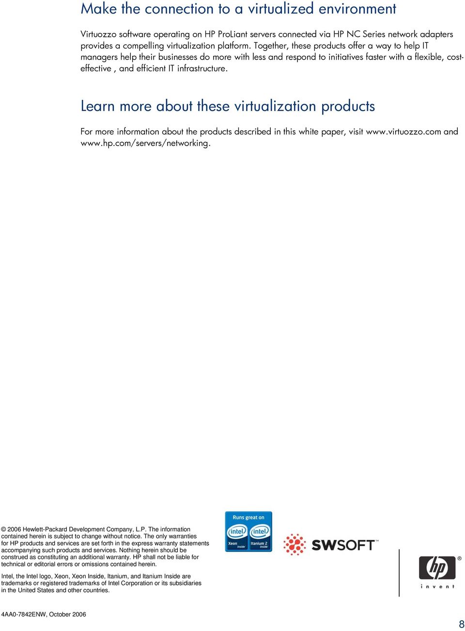 Learn more about these virtualization products For more information about the products described in this white paper, visit www.virtuozzo.com and www.hp.com/servers/networking.