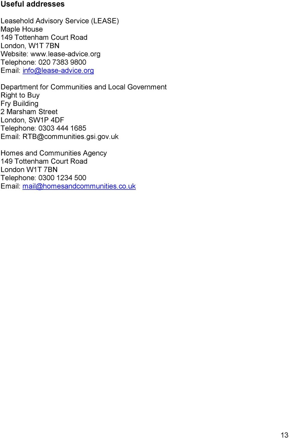 org Department for Communities and Local Government Right to Buy Fry Building 2 Marsham Street London, SW1P 4DF Telephone: