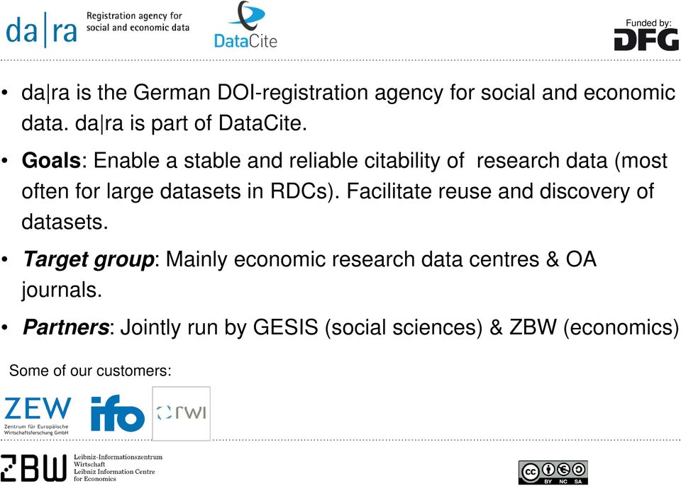 Goals: Enable a stable and reliable citability of research data (most often for large datasets in RDCs).