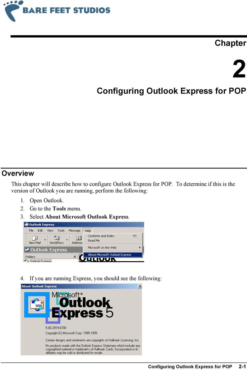POP. To determine if this is the version of Outlook you are running, perform the following: 1. Open Outlook. 2.