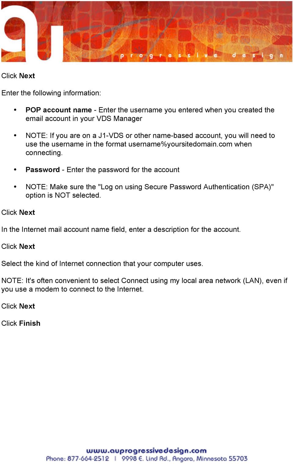 Password - Enter the password for the account NOTE: Make sure the "Log on using Secure Password Authentication (SPA)" option is NOT selected.