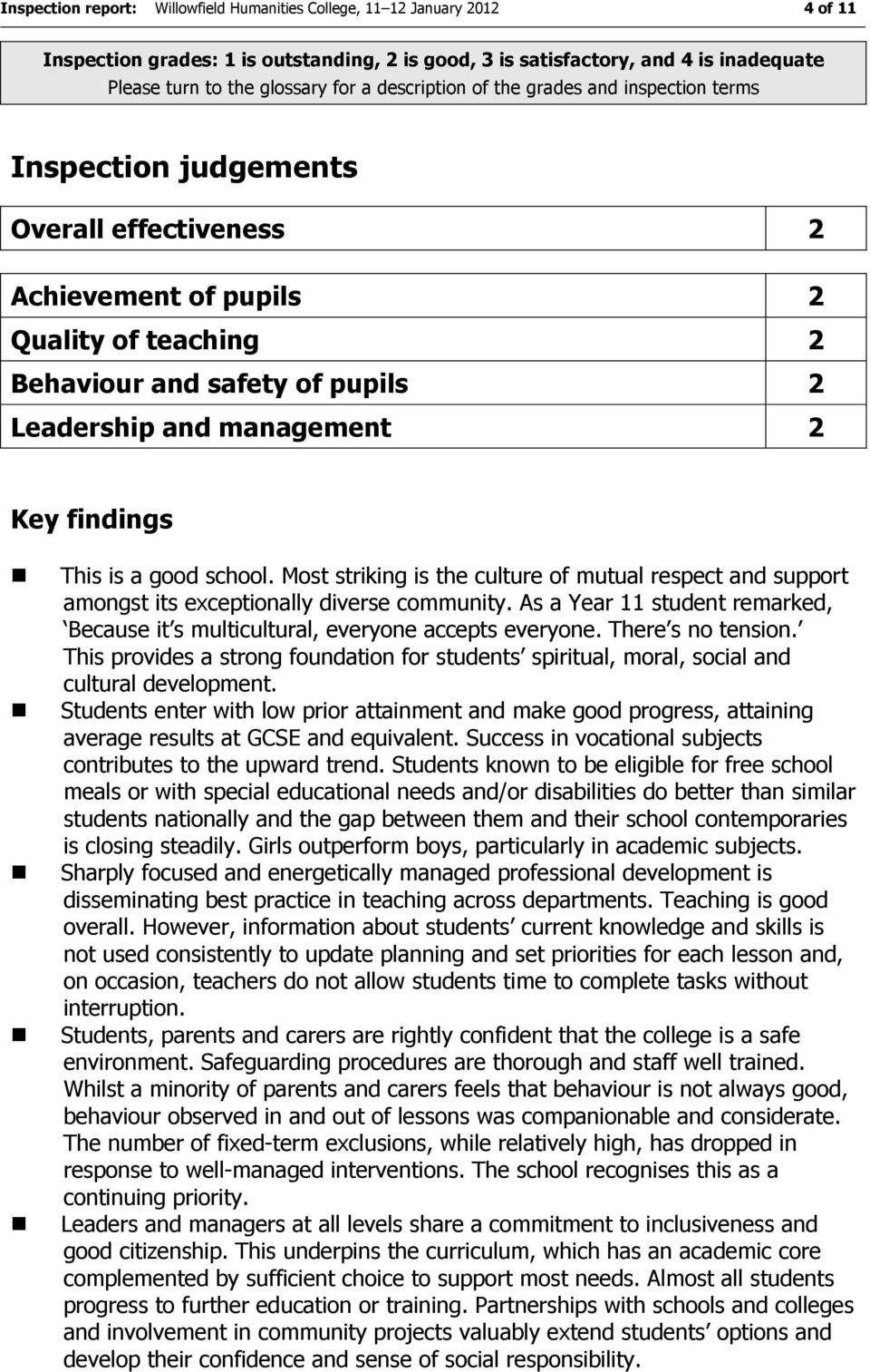 Key findings This is a good school. Most striking is the culture of mutual respect and support amongst its exceptionally diverse community.