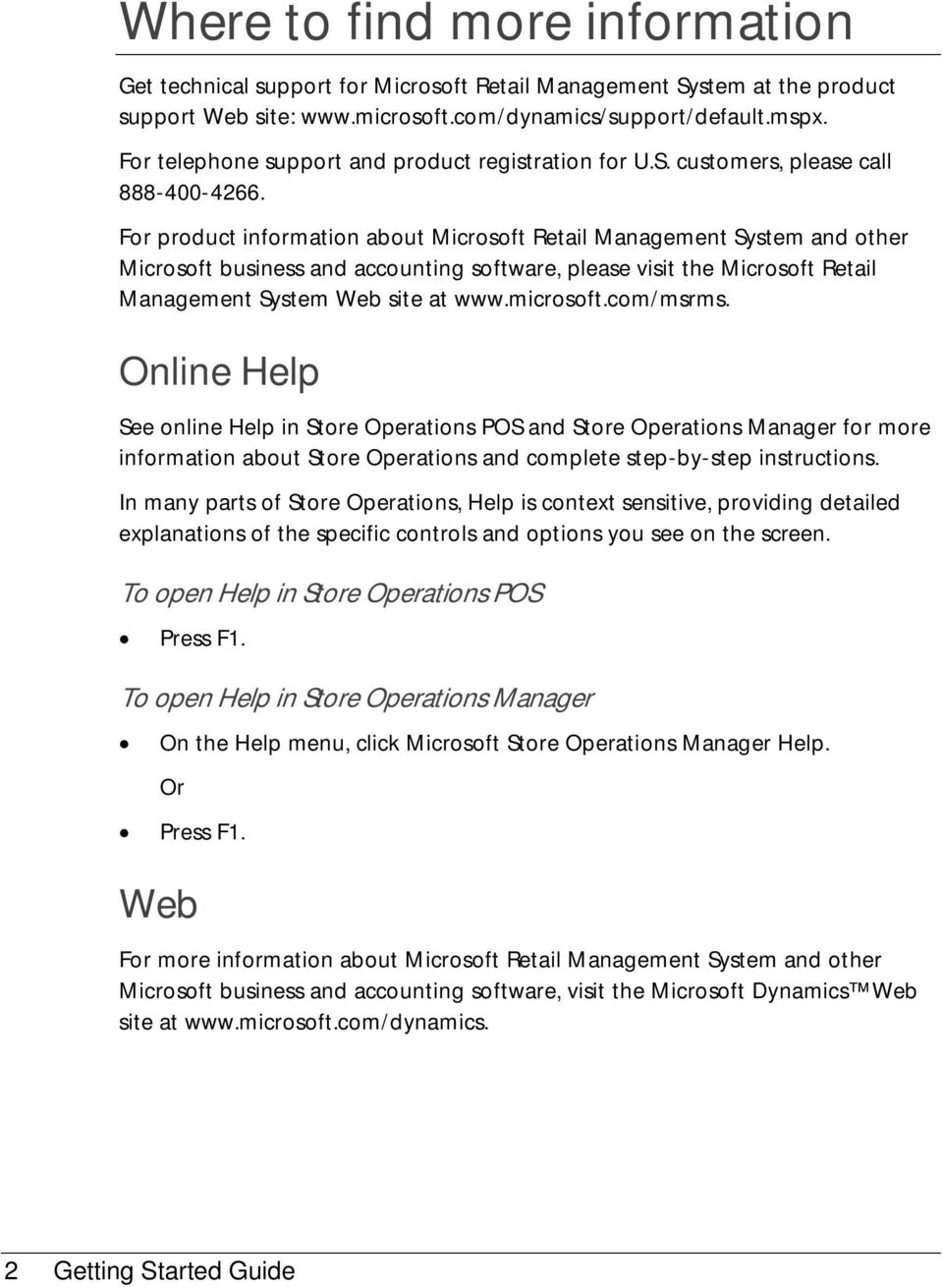 For product information about Microsoft Retail Management System and other Microsoft business and accounting software, please visit the Microsoft Retail Management System Web site at www.microsoft.