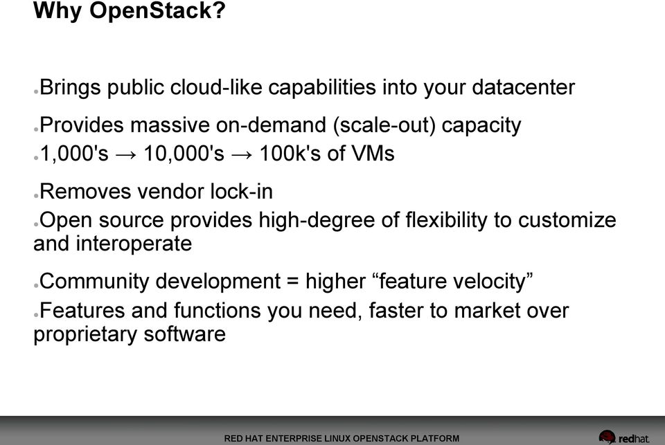 (scale-out) capacity 1,000's 10,000's 100k's of VMs Removes vendor lock-in Open source