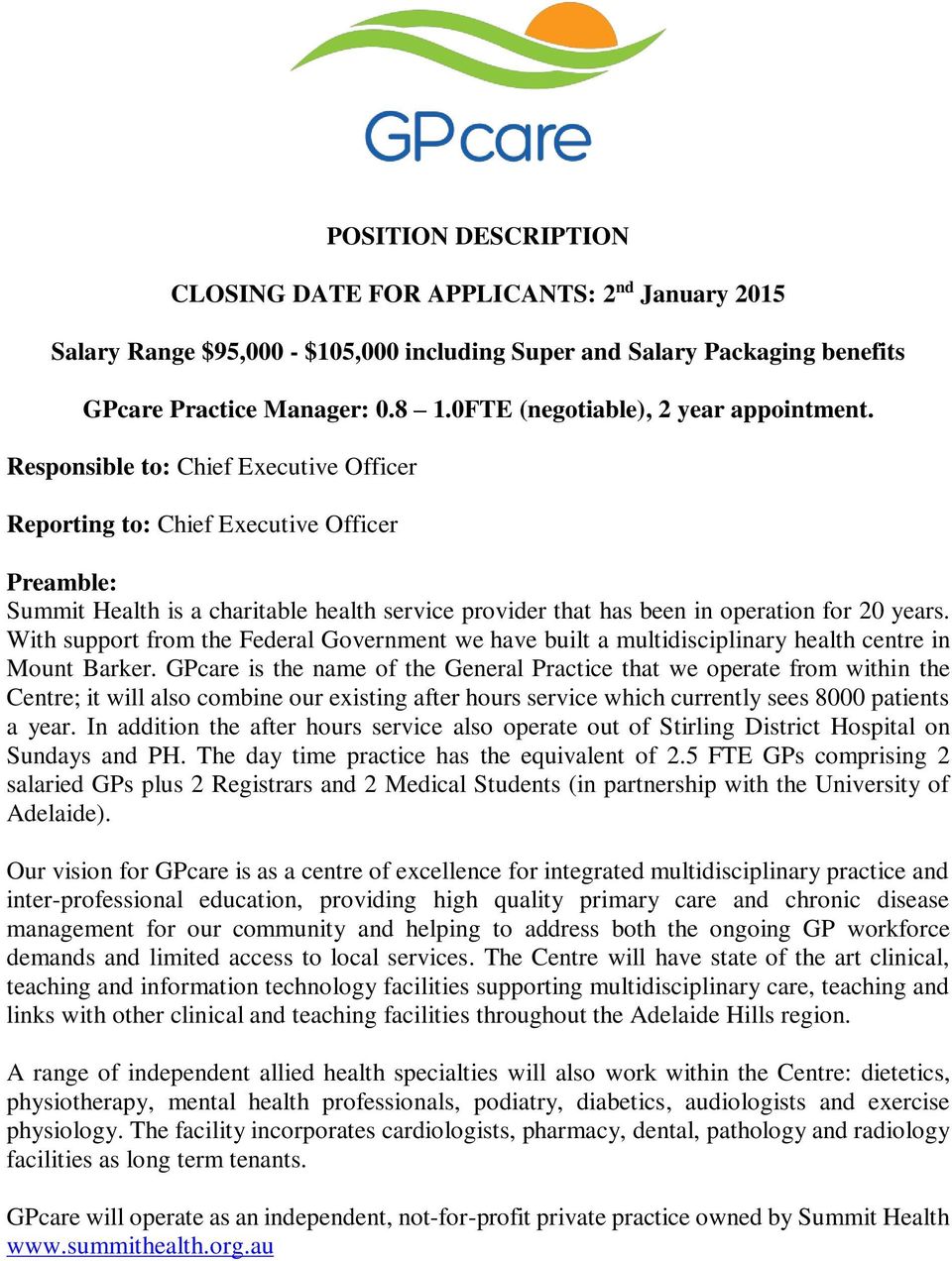 Responsible to: Chief Executive Officer Reporting to: Chief Executive Officer Preamble: Summit Health is a charitable health service provider that has been in operation for 20 years.