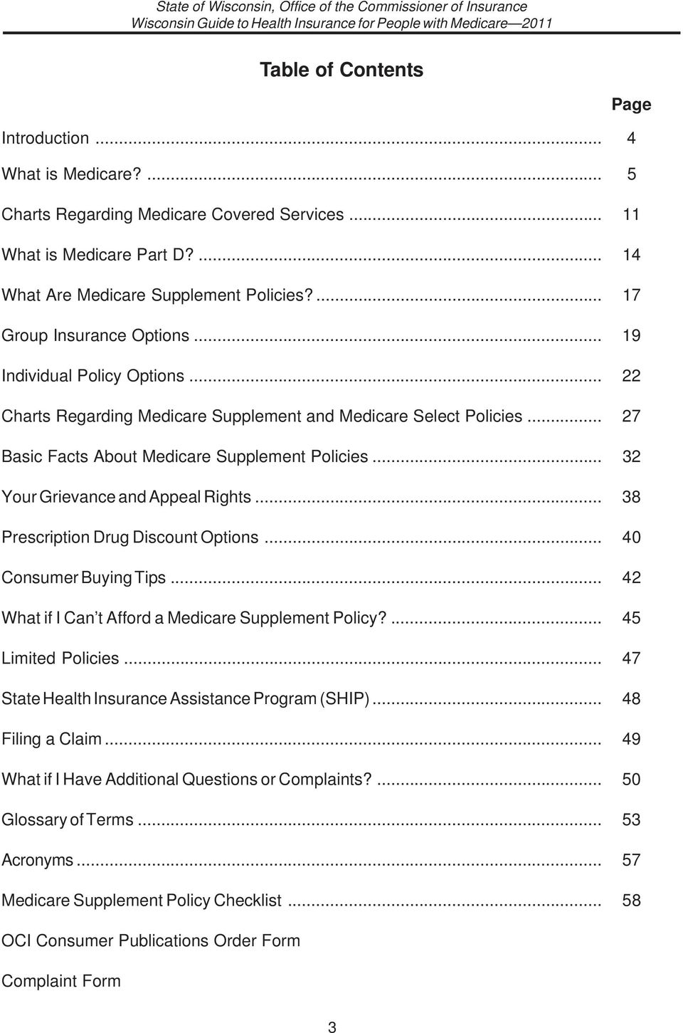 .. 32 Your Grievance and Appeal Rights... 38 Prescription Drug Discount Options... 40 Consumer Buying Tips... 42 What if I Can t Afford a Medicare Supplement Policy?... 45 Limited Policies.
