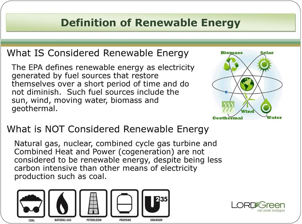 Such fuel sources include the sun, wind, moving water, biomass and geothermal.