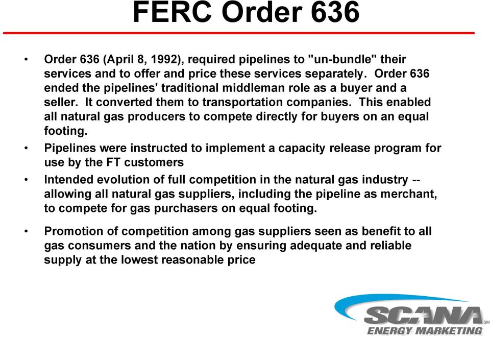 This enabled all natural gas producers to compete directly for buyers on an equal footing.