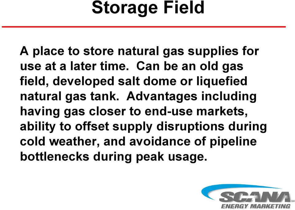 Advantages including having gas closer to end-use markets, ability to offset