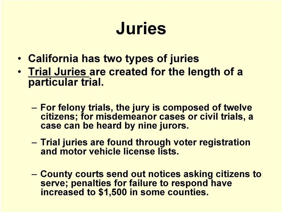 heard by nine jurors. Trial juries are found through voter registration and motor vehicle license lists.