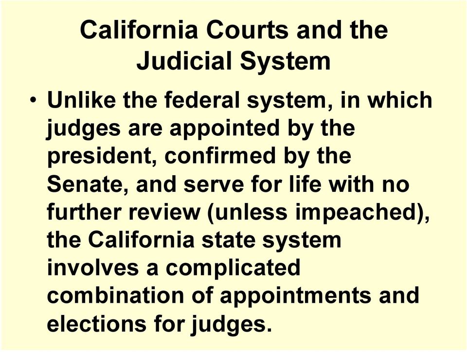 serve for life with no further review (unless impeached), the California