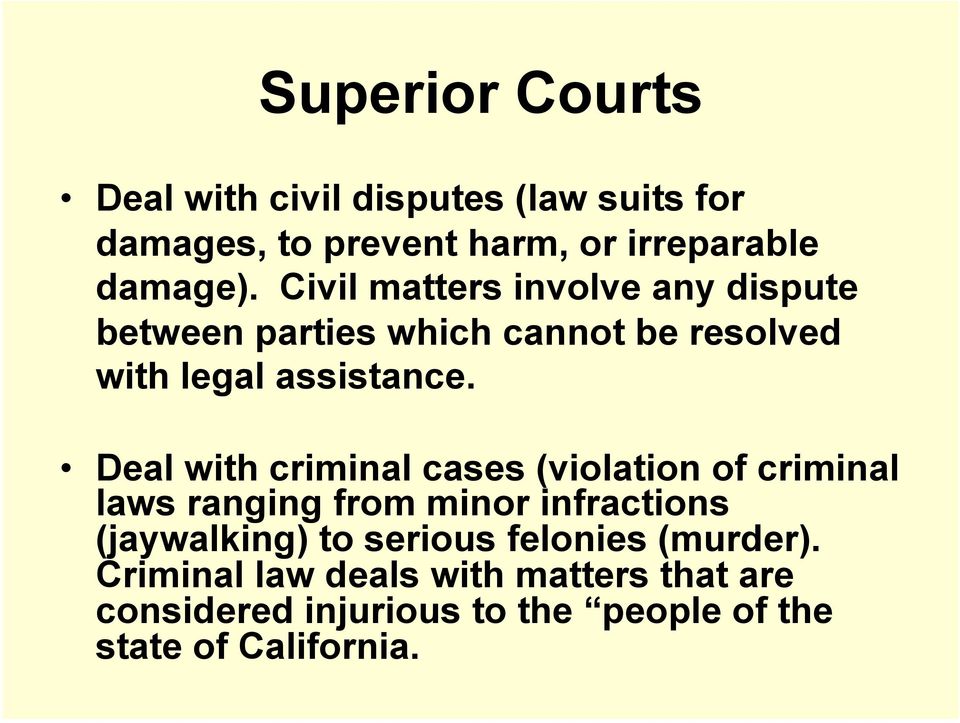 Deal with criminal cases (violation of criminal laws ranging from minor infractions (jaywalking) to serious