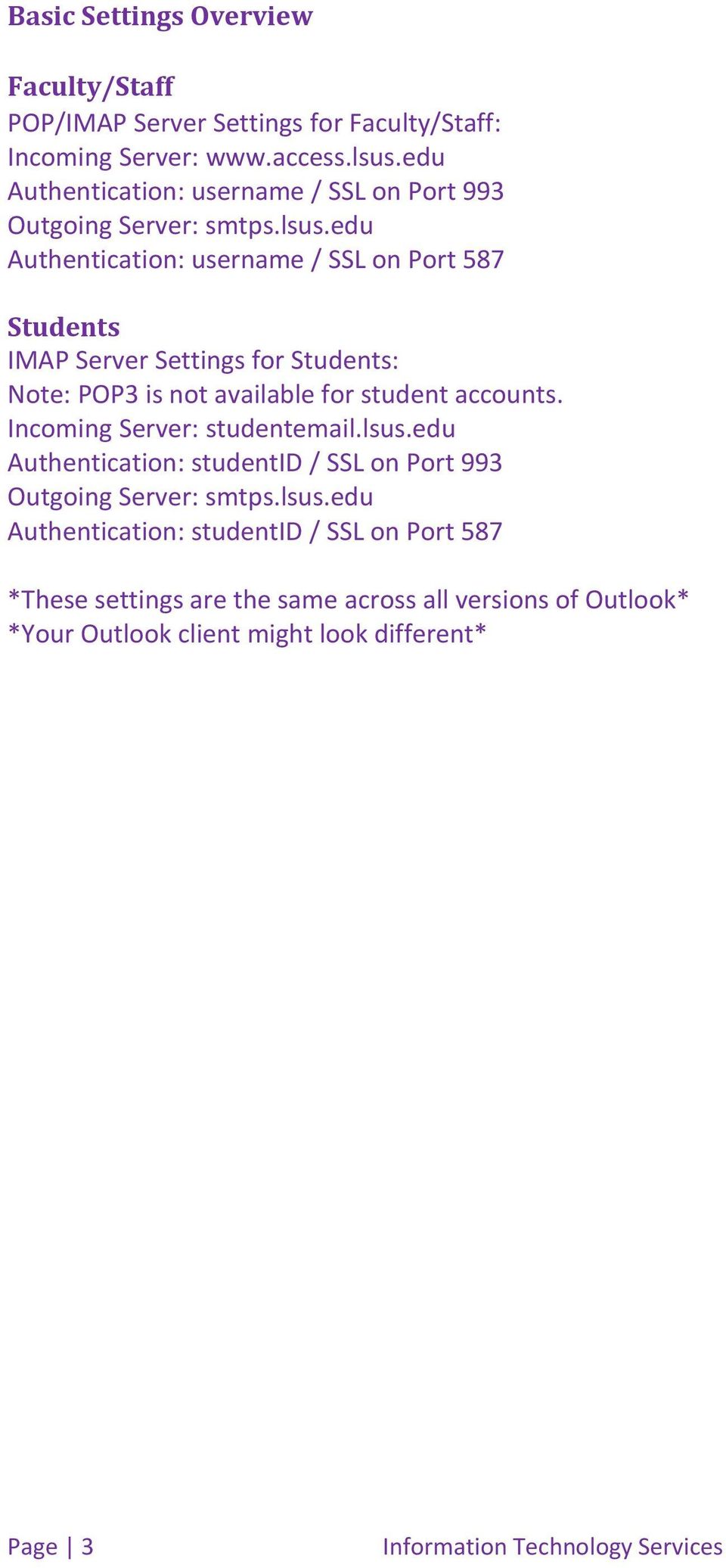 edu Authentication: username / SSL on Port 587 Students IMAP Server Settings for Students: Note: POP3 is not available for student accounts.