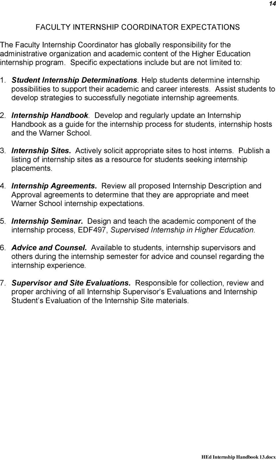 Help students determine internship possibilities to support their academic and career interests. Assist students to develop strategies to successfully negotiate internship agreements. 2.